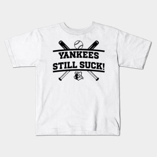 Yankees Still Suck! v2 Kids T-Shirt